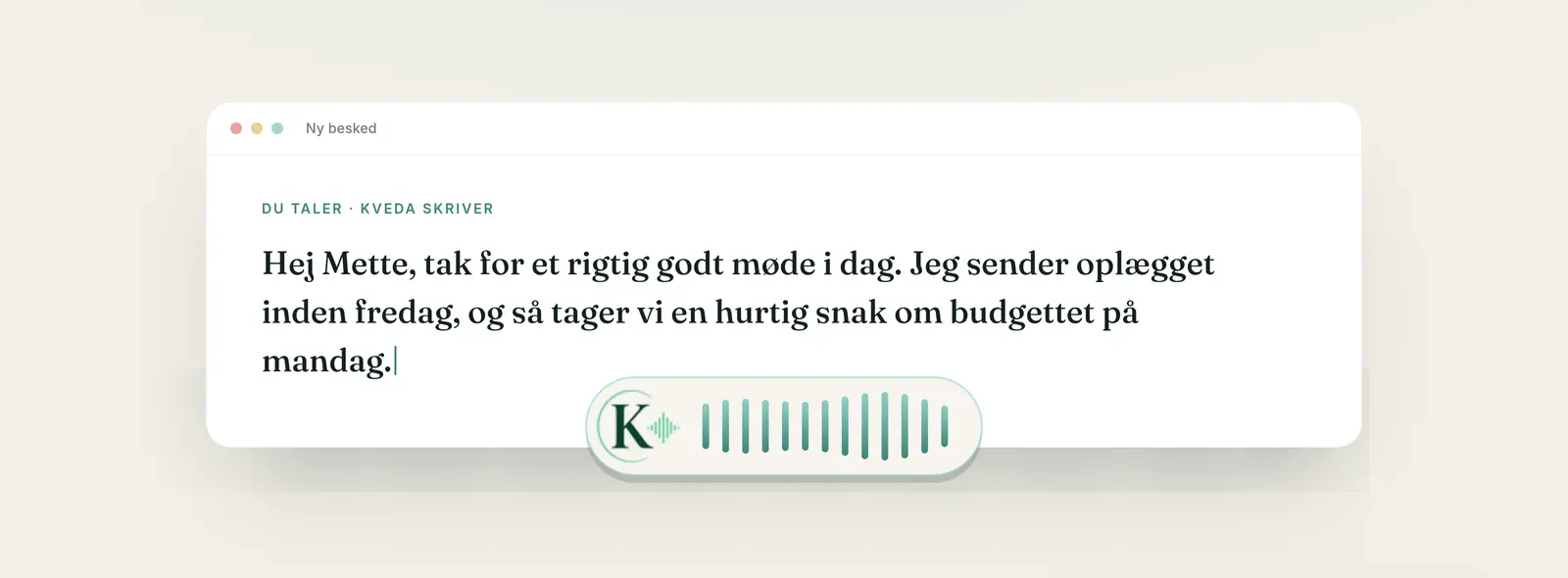 Kveda-diktérboblen med levende waveform, mens en besked skrives færdig